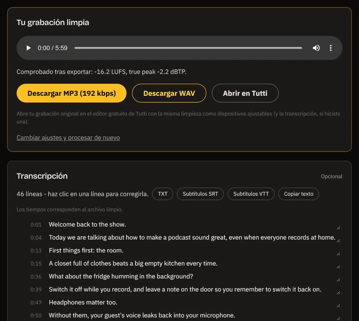 Tu grabación limpia, comprobada a -16.2 LUFS, con Descargar MP3, Descargar WAV y Abrir en TuttiDAW, y su transcripción con exportación TXT, SRT y VTT.
