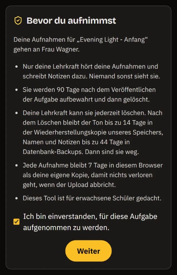 Vor der Aufnahme, auf dem Handy: Die Aufnahmen gehen nur an die Lehrkraft, wie lange sie gespeichert werden, die Zustimmung angehakt und Weiter.