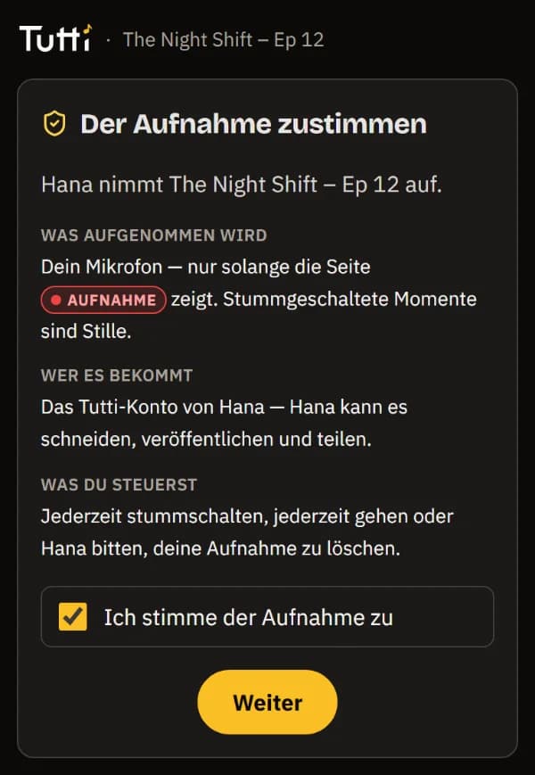 Der Zustimmungsbildschirm: was aufgenommen wird, wer es bekommt, deine Kontrolle, und das Kästchen Ich stimme der Aufnahme zu.